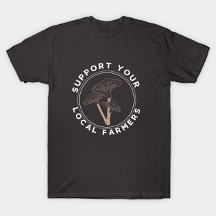 Mushrooms Support Your Local Farmers T-Shirt